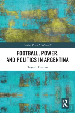 Bertrand.pt - Football, Power, And Politics In Argentina