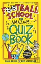 Football School: The Amazing Quiz Book
