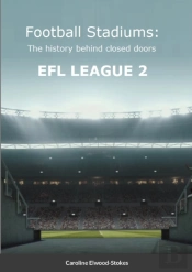 Football Stadiums The History Behind Closed Doors Efl League 2