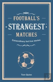Footballâ€™S Strangest Matches