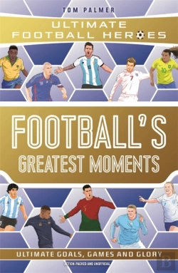 Bertrand.pt - Football'S Greatest Moments (Ultimate Football Heroes - The No.1 Football Series): Collect Them All!