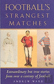 Football'S Strangest Matches