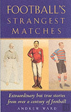 Bertrand.pt - Football'S Strangest Matches