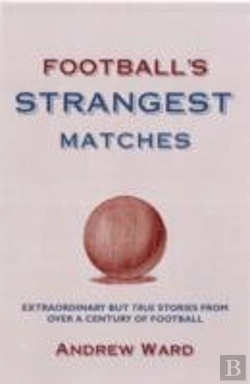 Bertrand.pt - Football'S Strangest Matches