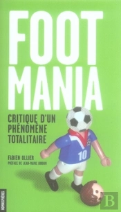 Footmania ; Critique D'Un Phénomène Totalitaire