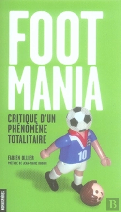 Bertrand.pt - Footmania ; Critique D'Un Phénomène Totalitaire