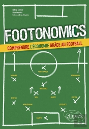 Footonomics ; Comprendre L'Économie Grâce Au Football