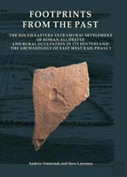 Bertrand.pt - Footprints From The Past: The South-Eastern Extramural Settlement Of Roman Alchester And Rural Occupation In Its Hinterland