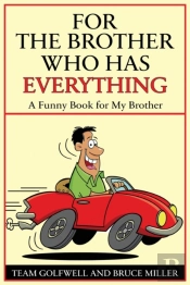 For A Brother Who Has Everything