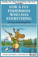 For A Fly Fisherman Who Has Everything