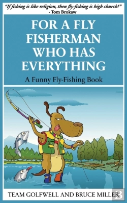 Bertrand.pt - For A Fly Fisherman Who Has Everything