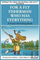 For A Fly Fisherman Who Has Everything