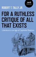 For A Ruthless Critique Of All That Exists