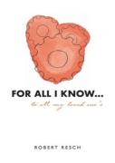 For All I Know...To All My Loved One'S