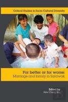 For Better Or Worse: Marriage And Family In Sarawak