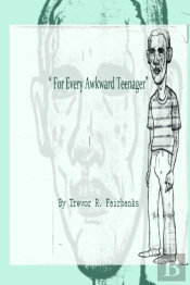 For Every Awkward Teenager