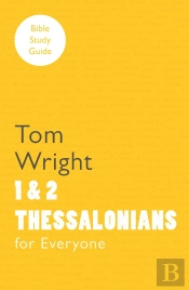 For Everyone Bible Study Guide: 1 And 2 Thessalonians