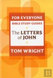 For Everyone Bible Study Guide: Letters Of John