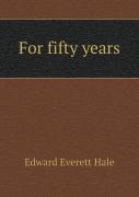 For Fifty Years