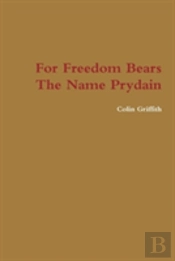 For Freedom Bears The Name Prydain