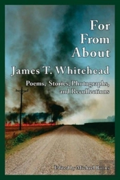 For, From, About James T.Whitehead