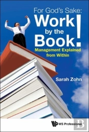 For God'S Sake: Work By The Book!: Management Explained From Within