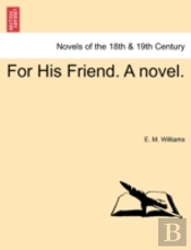 For His Friend. A Novel.