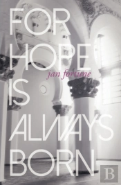 For Hope Is Always Born