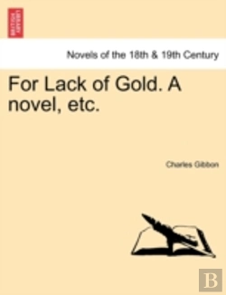 Bertrand.pt - For Lack Of Gold. A Novel, Etc.
