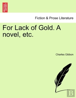 Bertrand.pt - For Lack Of Gold. A Novel, Etc.