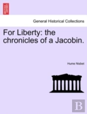 For Liberty: The Chronicles Of A Jacobin