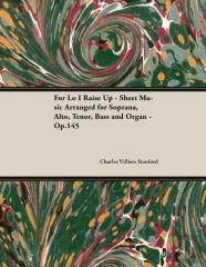 For Lo I Raise Up - Sheet Music Arranged For Soprana, Alto, Tenor, Bass And Organ - Op.145
