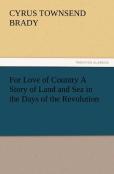 For Love Of Country A Story Of Land And Sea In The Days Of The Revolution