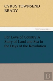 For Love Of Country A Story Of Land And Sea In The Days Of The Revolution