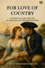 For Love Of Countrya Story Of Land And Sea In The Days Of The Revolution (Edition1)