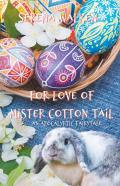 For Love Of Mister Cotton Tail