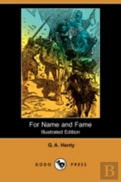 For Name And Fame (Illustrated Edition) (Dodo Press)