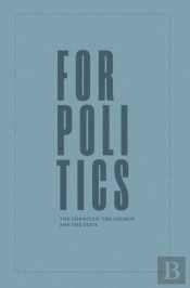 For Politics: The Christian, The Church