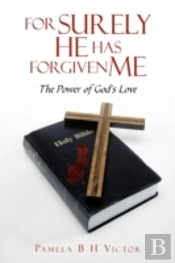 For Surely He Has Forgiven Me: The Power