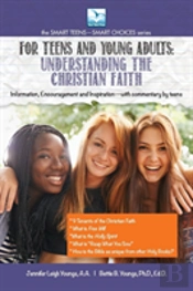 For Teens And Young Adults--Understanding The Christian Faith