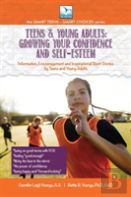 For Teens & Young Adults--Growing Your Confidence And Self-Esteem