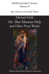 'For That Moment Only' And Other Prose Works, By Michael Field,