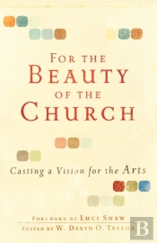 For The Beauty Of The Church Â€“ Casting A Vision For The Arts