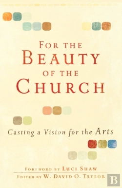 Bertrand.pt - For The Beauty Of The Church Â€“ Casting A Vision For The Arts