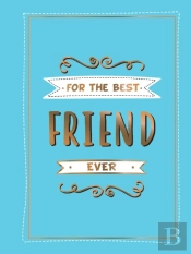 For The Best Friend Ever