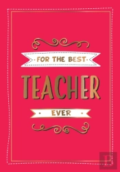 For The Best Teacher Ever