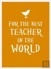 For The Best Teacher In The World