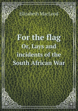 Bertrand.pt - For The Flag Or, Lays And Incidents Of The South African War