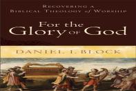 For The Glory Of God Â€“ Recovering A Biblical Theology Of Worship