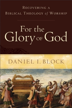 Bertrand.pt - For The Glory Of God Â€“ Recovering A Biblical Theology Of Worship